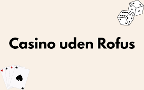 Casino Uden Om Rufus - Oplev Spilglæden Uden Begrænsninger Casino Uden Om Rufus - Oplev Spilglæden Uden Begrænsninger