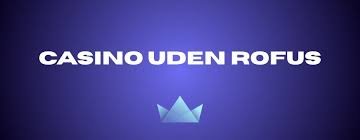 Danish Casino Uden Om Rufus En Guide til Spiloplevelser
